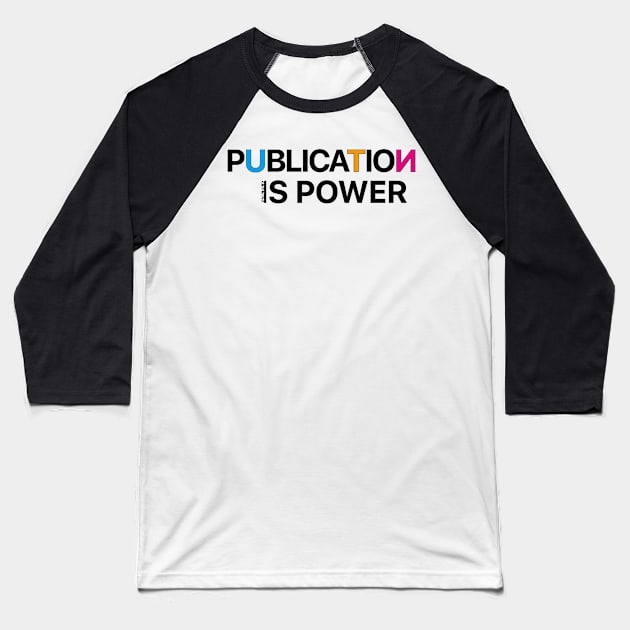 Publication Is Power Baseball T-Shirt by ez2fly
